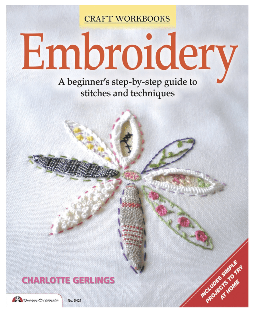 Embroidery - A Beginner's Step-by-Step Guide to Stitches and Techniques