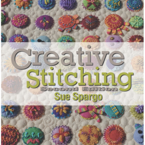Creative Stitching - Second Edition by Sue Spargo - Front Cover Image - Quiltblox.com