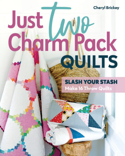 Just Two Charm Pack Quilts by Cheryl Brickey - Front Cover Image - CT Publishing - Quiltblox.com