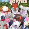 Instant-Softies by Isabelle Ewing - Front Cover Image - CT Publishing - Quiltblox.com