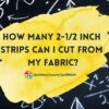 Quilt Math: 2-1/2 Inch Strips