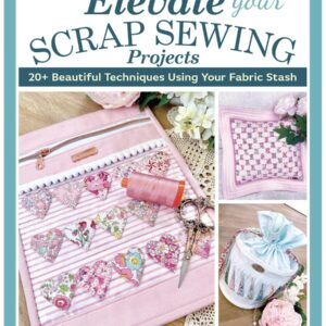 Elevate Your Scrap Sewing Projects - Front Cover