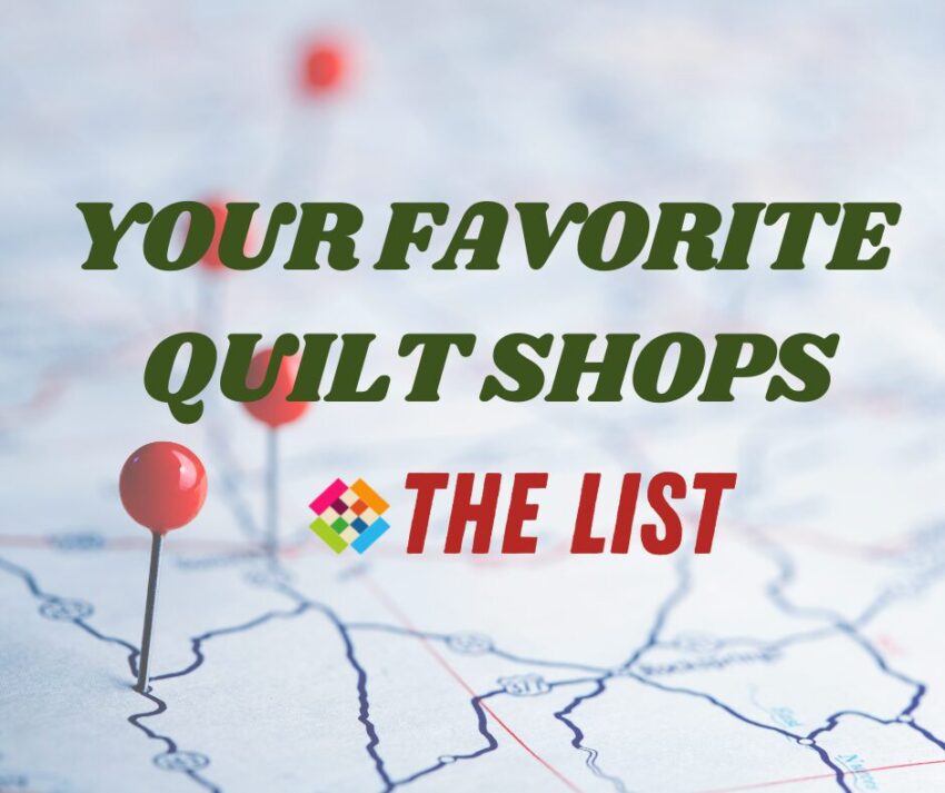 Your Favorite Quilt Shops - The List