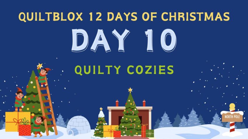 Quiltblox 12 Days of Christmas Day 10 - Quilty Cozies