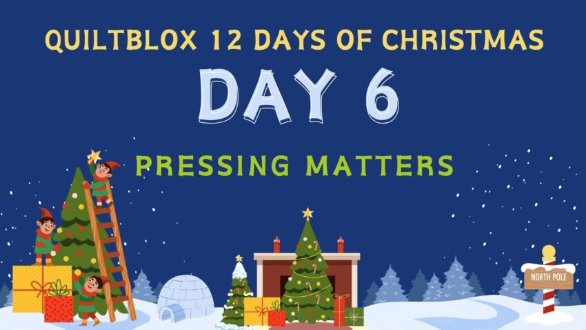 Quiltblox 12 Days of Christmas Day 6 - Pressing Matters