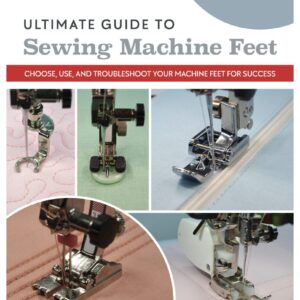 Ultimate Guide to Sewing Machine Feet - Front Cover