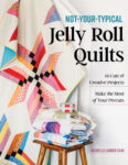 Not Your Typical Jelly Roll Quilts - Front Cover