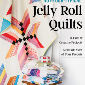 Not Your Typical Jelly Roll Quilts - Front Cover