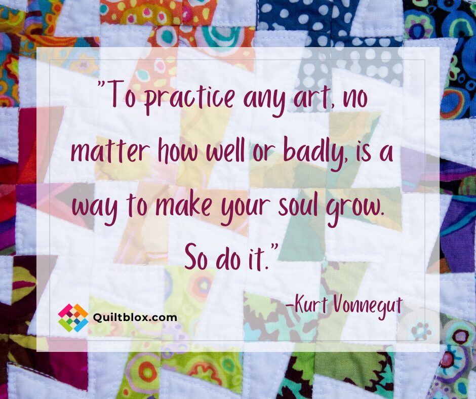 There Are No Quilt Police - To Practice Any Art