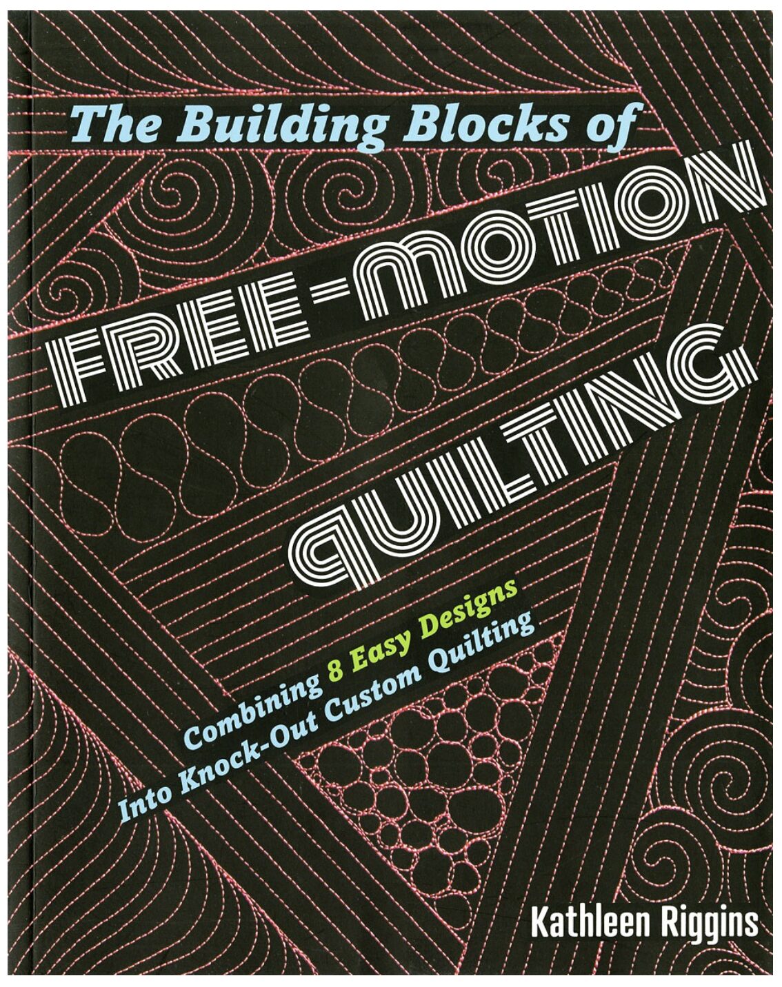The Building Blocks of Free Motion Quilting - Front Cover