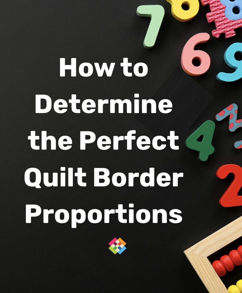 How to Determine the Perfect Quilt Border Proporotions