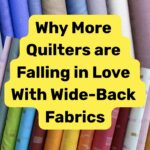 Why More Quilters Are Falling in Love With Wide-BackFabrics