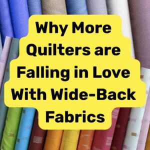 Why More Quilters Are Falling in Love With Wide-BackFabrics