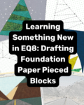 Course thumbnail: 'Learning Something New in EQ8: Drafting Foundation Paper Pieced Blocks' over a colorful patchwork collage.