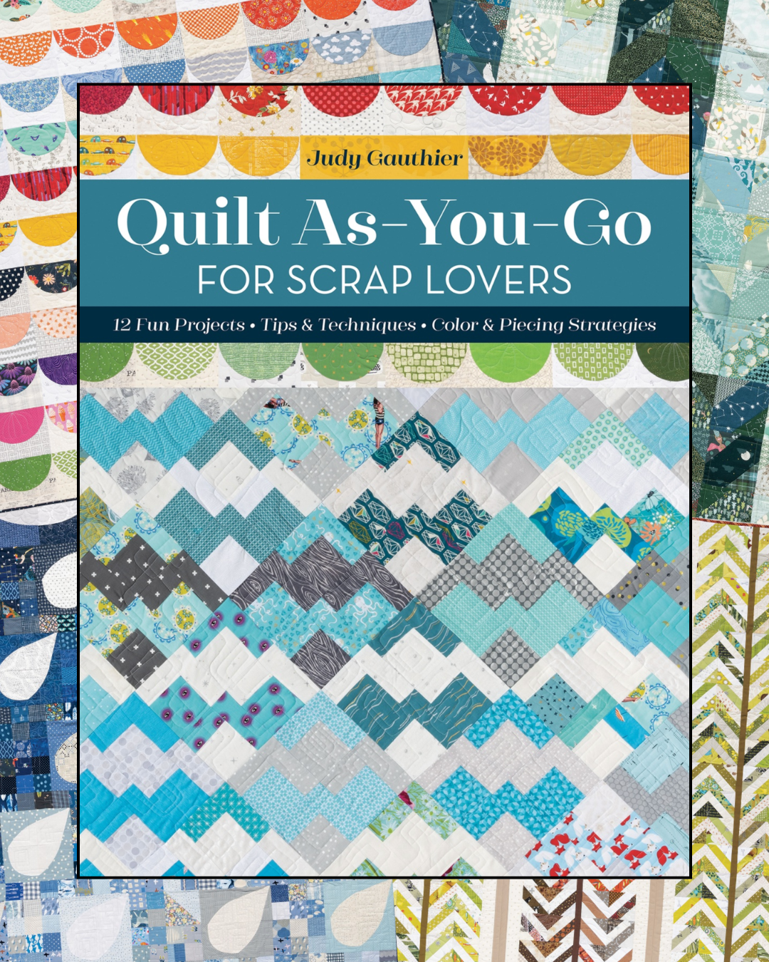 Quilt As You Go For Scrap Lovers - Connecting Threads