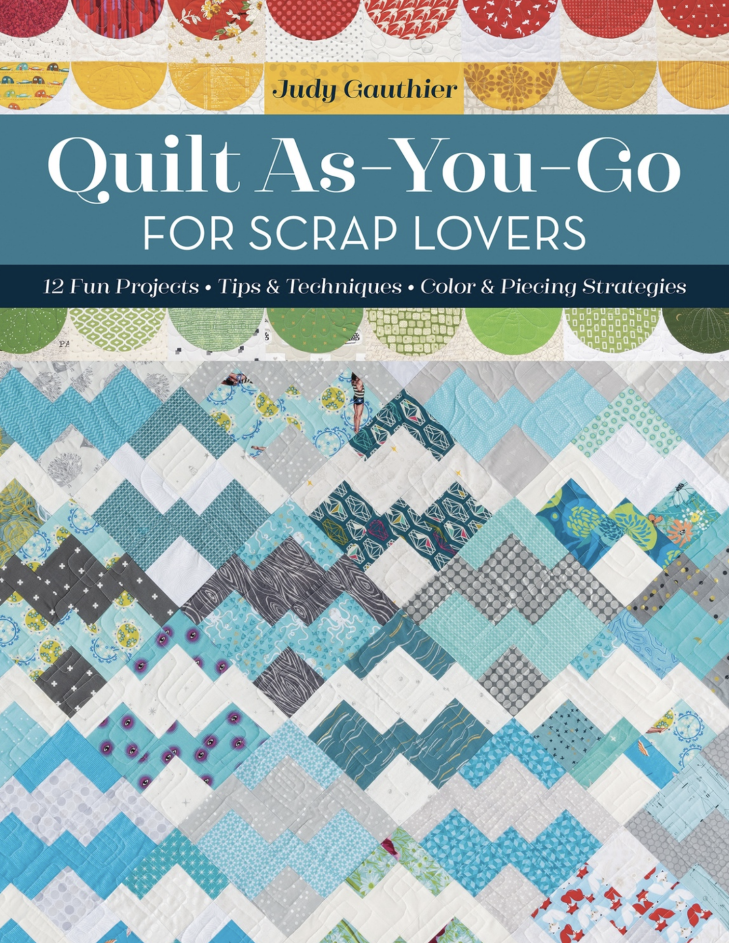 Quilt As You Go For Scrap Lovers - Front Cover
