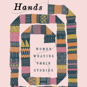 With Her Own Hands: Women Weaving Their Stories